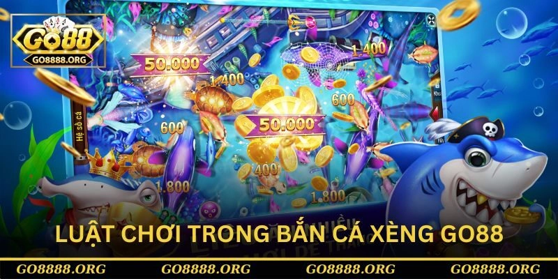 Luật chơi trong bắn cá xèng Go88 Luật chơi trong bắn cá xèng Go88
