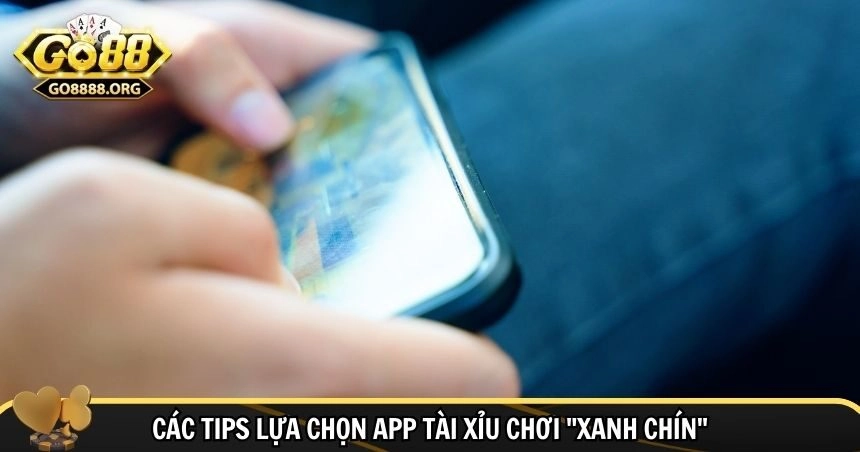 Mẹo lựa chọn app tài xỉu chơi an toàn