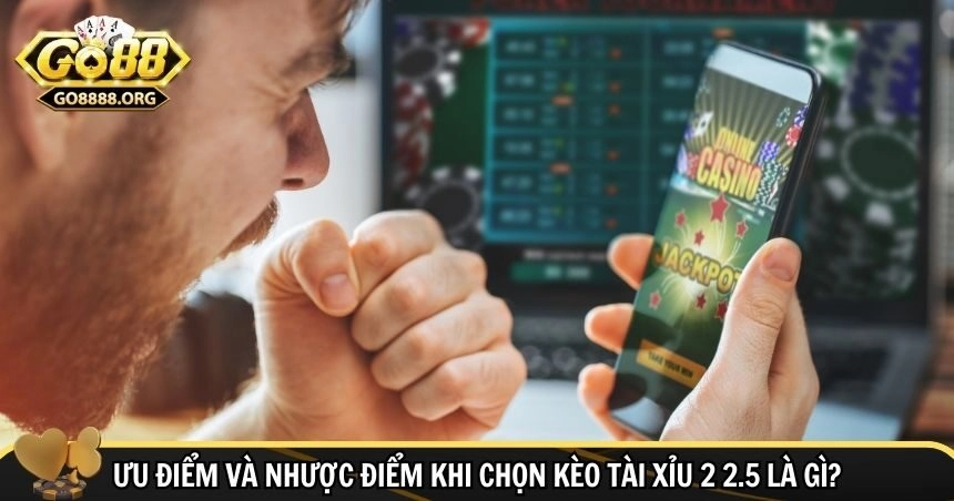 Kèo có ưu nhược điểm khác nhau